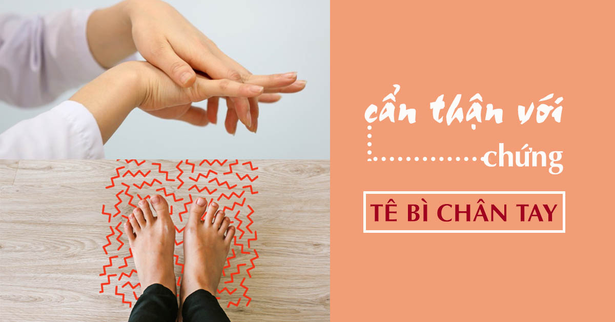 Tê bì chân tay là bệnh gì? Cách cải thiện bệnh tê bì chân tay - META.vn