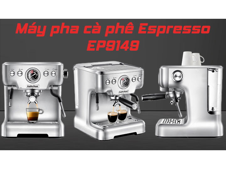 Máy pha cà phê Espresso Kahchan EP9149