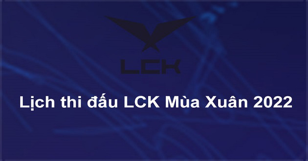 Lịch thi đấu LCK mùa xuân 2022 hôm nay và kết quả