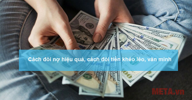 Cách đòi nợ hiệu quả, cách đòi tiền khéo léo, văn minh
