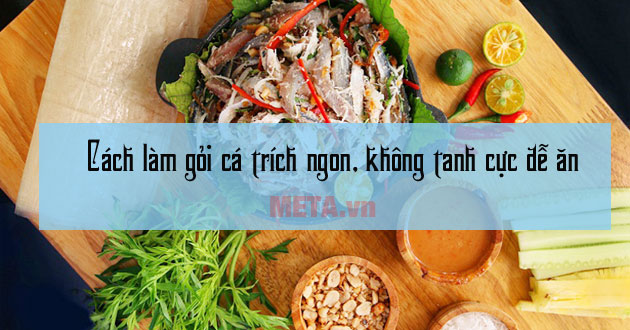 Cách làm gỏi cá trích ngon, không tanh cực dễ ăn