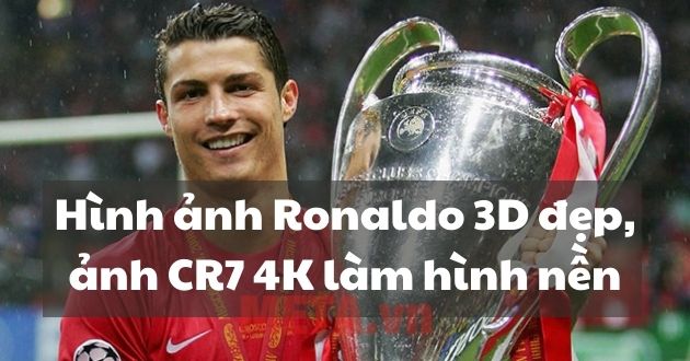 Hình ảnh Ronaldo 3D đẹp, ảnh CR7 4K làm hình nền