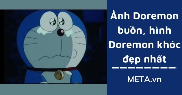 Ảnh Doremon buồn, hình Doremon khóc đẹp nhất