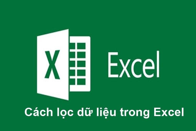 Hướng dẫn cách lọc dữ liệu trong Excel